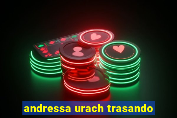 andressa urach trasando